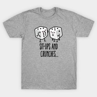 Sit-ups and Crunches funny gym dices Six pack abs T-Shirt